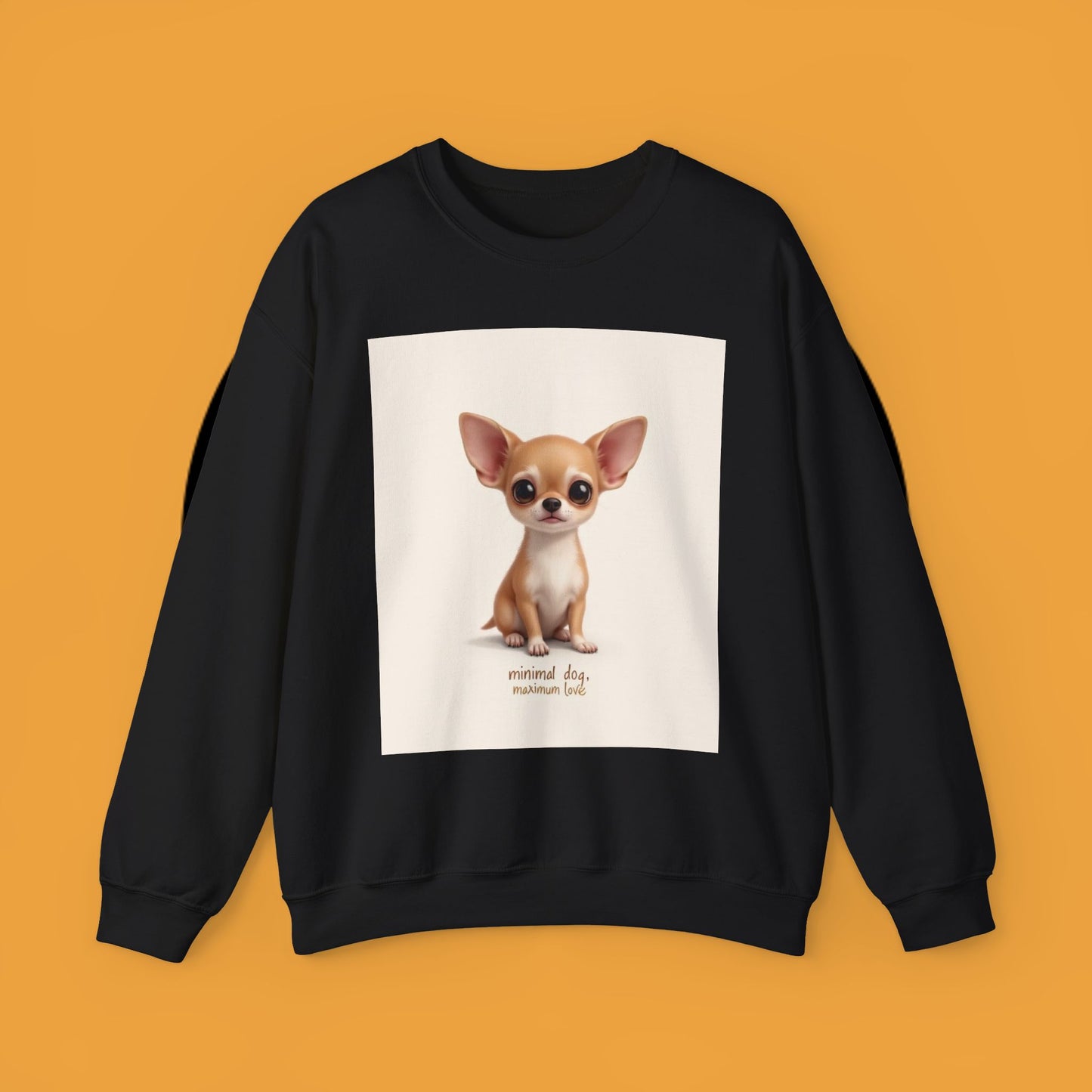 "Minimal Dog Maximum Love" Chihuahua Sweatshirt | Cute Puppy Quote Design | Small Dog Lover Gift