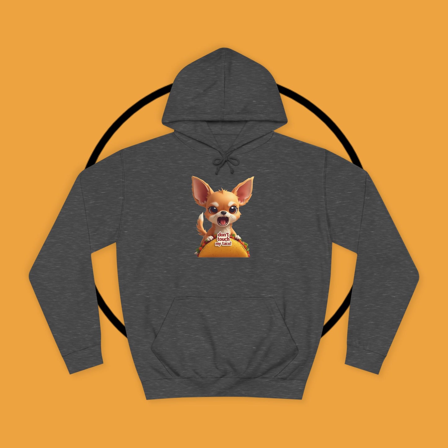 "Don't Touch My Taco Chihuahua Hoodie | Angry Dog Food Protection | Funny Mexican Pet Meme | Fierce Chihuahua Gift"