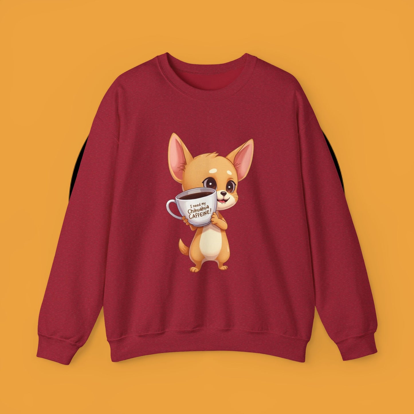 Coffee Chihuahua Sweatshirt - "I Need My Chihuahua Caffeine" Funny Dog Coffee Lover Gift