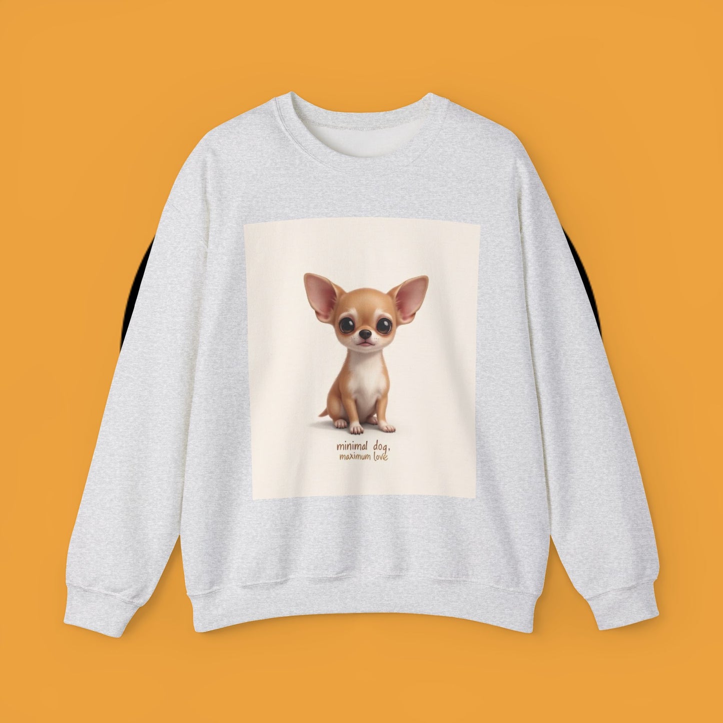"Minimal Dog Maximum Love" Chihuahua Sweatshirt | Cute Puppy Quote Design | Small Dog Lover Gift