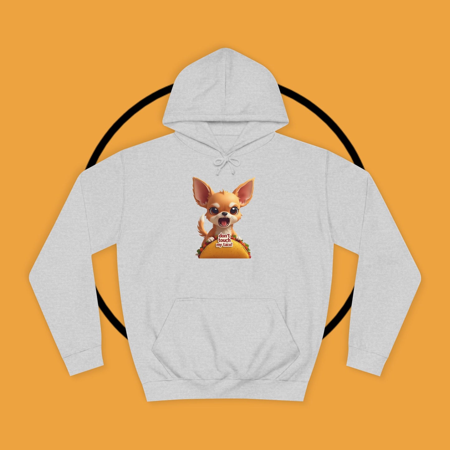 "Don't Touch My Taco Chihuahua Hoodie | Angry Dog Food Protection | Funny Mexican Pet Meme | Fierce Chihuahua Gift"