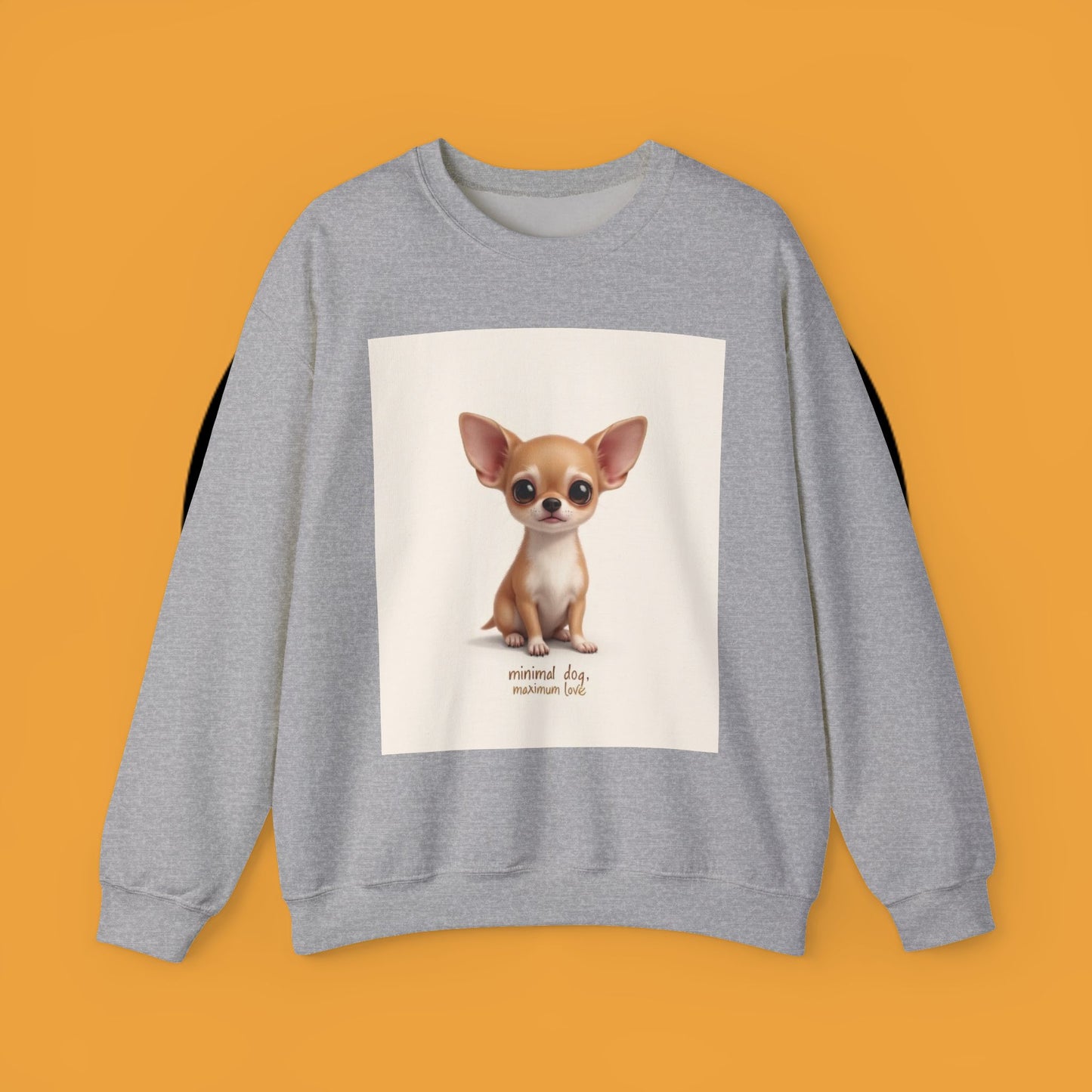 "Minimal Dog Maximum Love" Chihuahua Sweatshirt | Cute Puppy Quote Design | Small Dog Lover Gift