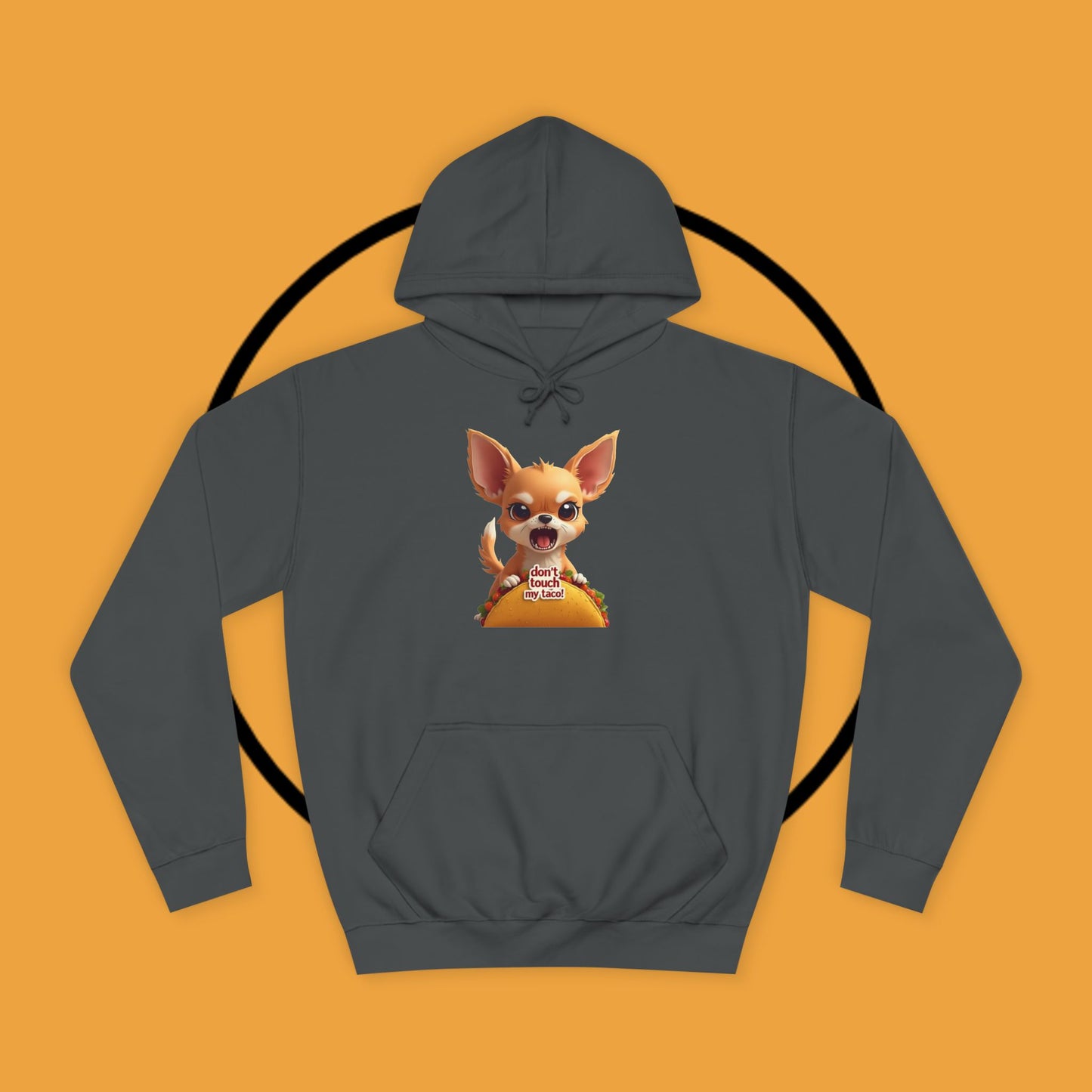 "Don't Touch My Taco Chihuahua Hoodie | Angry Dog Food Protection | Funny Mexican Pet Meme | Fierce Chihuahua Gift"