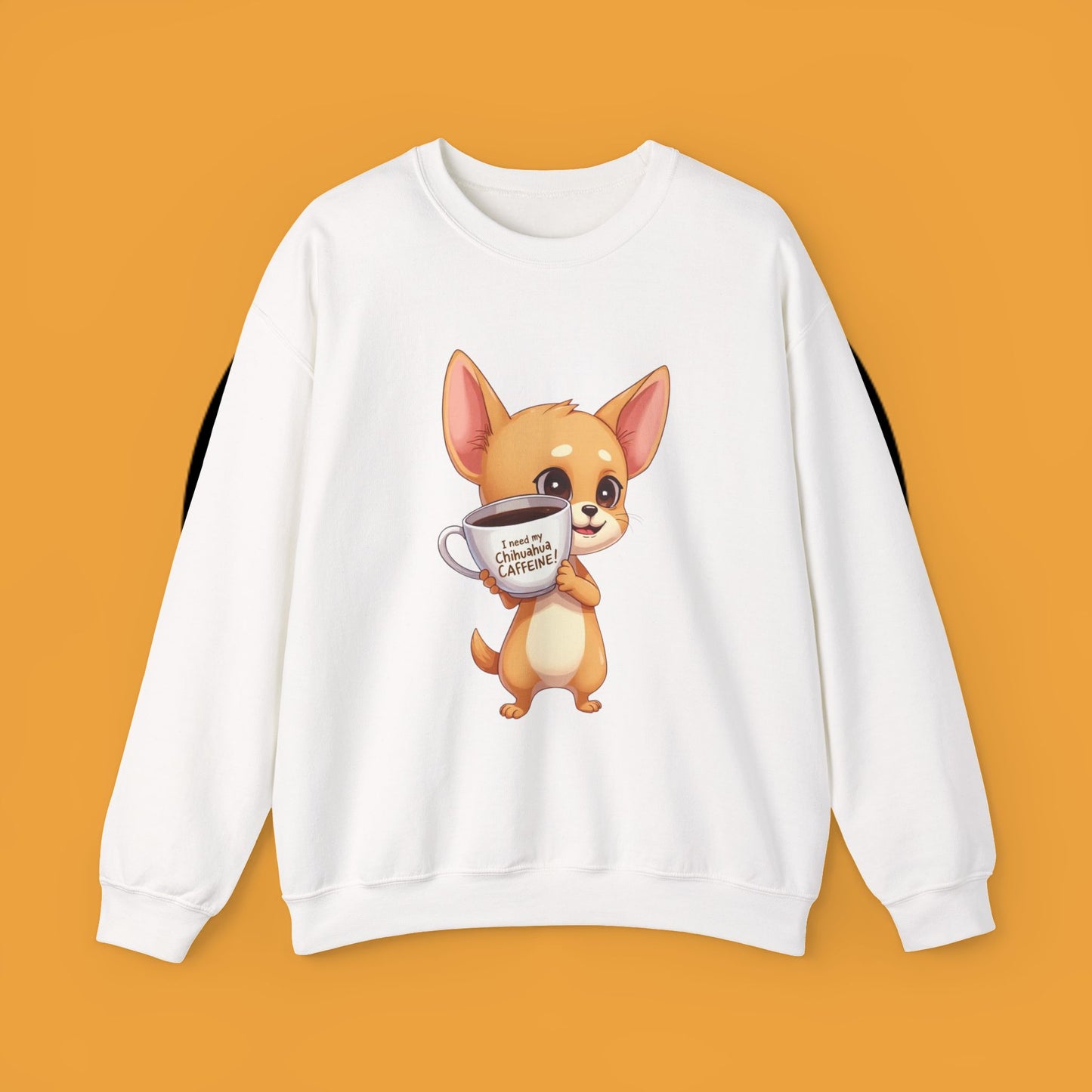 Coffee Chihuahua Sweatshirt - "I Need My Chihuahua Caffeine" Funny Dog Coffee Lover Gift