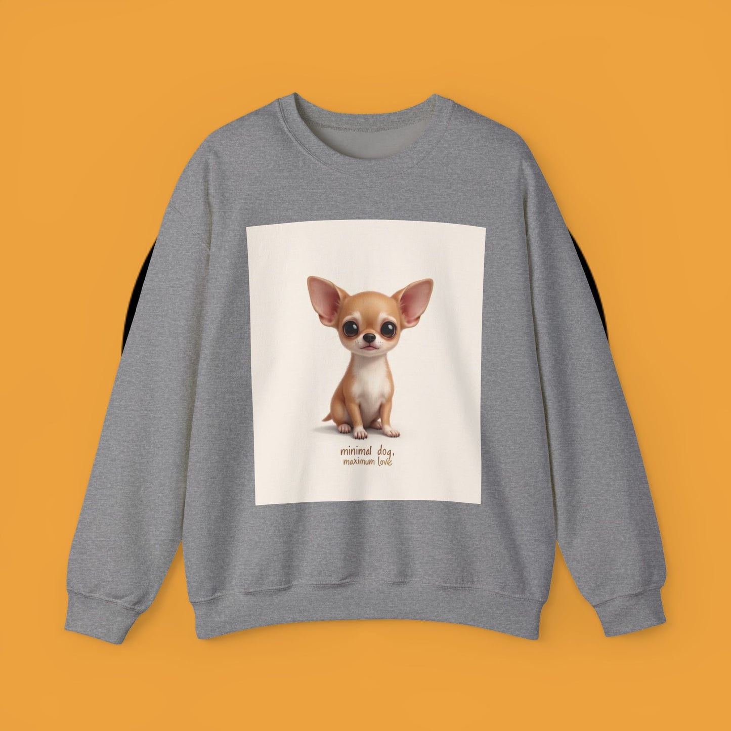 "Minimal Dog Maximum Love" Chihuahua Sweatshirt | Cute Puppy Quote Design | Small Dog Lover Gift