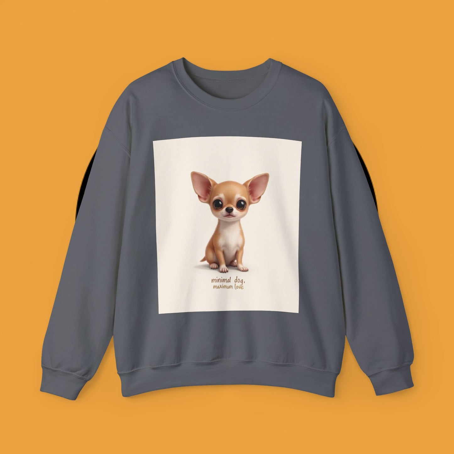 "Minimal Dog Maximum Love" Chihuahua Sweatshirt | Cute Puppy Quote Design | Small Dog Lover Gift