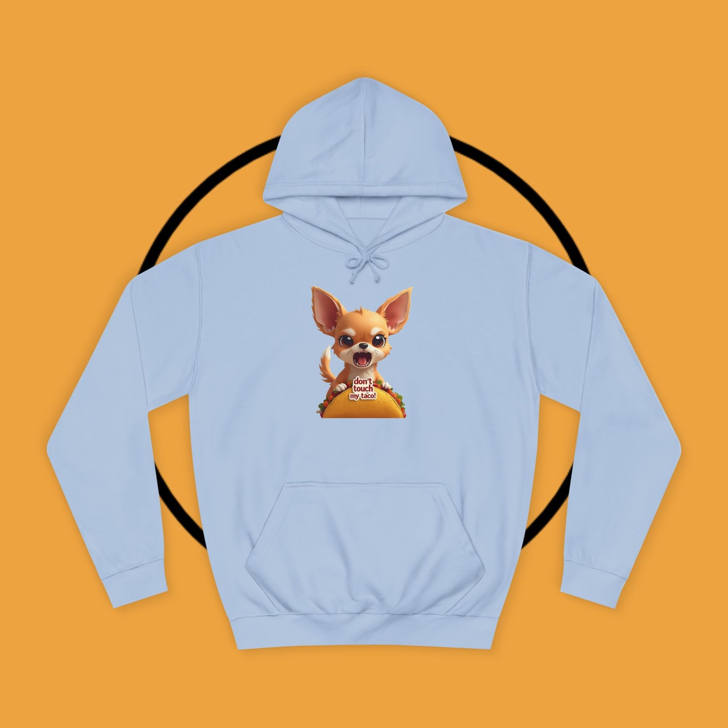 "Don't Touch My Taco Chihuahua Hoodie | Angry Dog Food Protection | Funny Mexican Pet Meme | Fierce Chihuahua Gift"