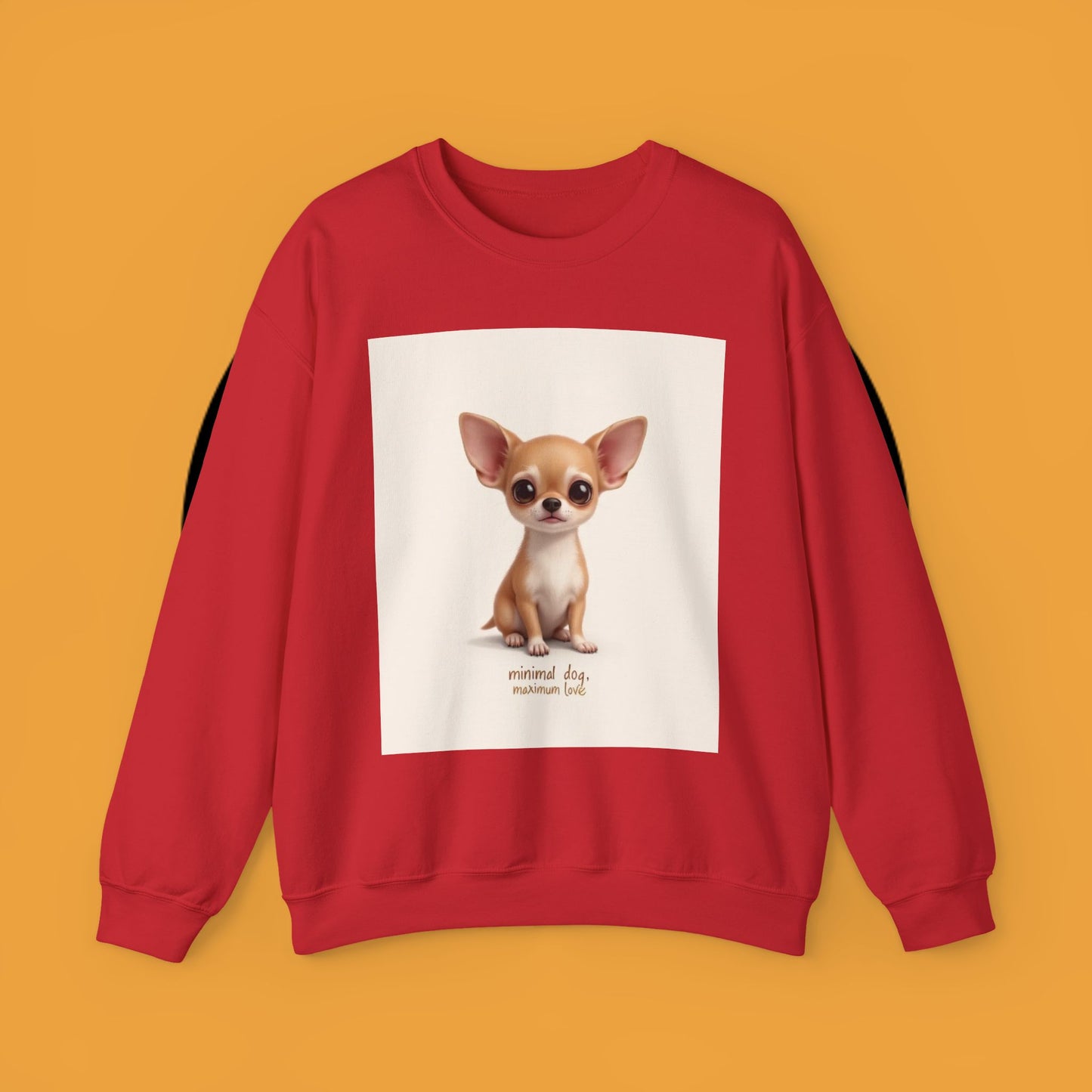 "Minimal Dog Maximum Love" Chihuahua Sweatshirt | Cute Puppy Quote Design | Small Dog Lover Gift
