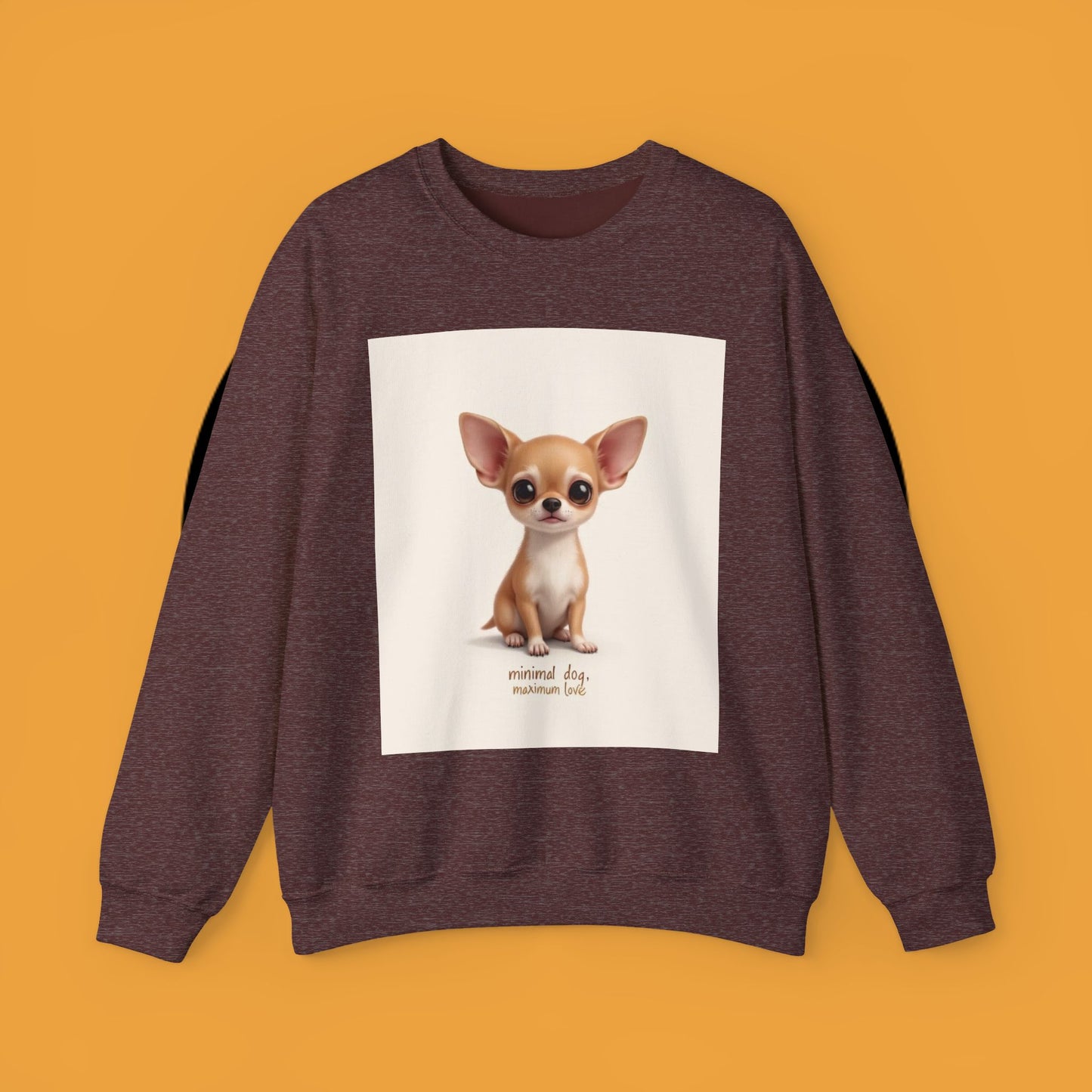 "Minimal Dog Maximum Love" Chihuahua Sweatshirt | Cute Puppy Quote Design | Small Dog Lover Gift