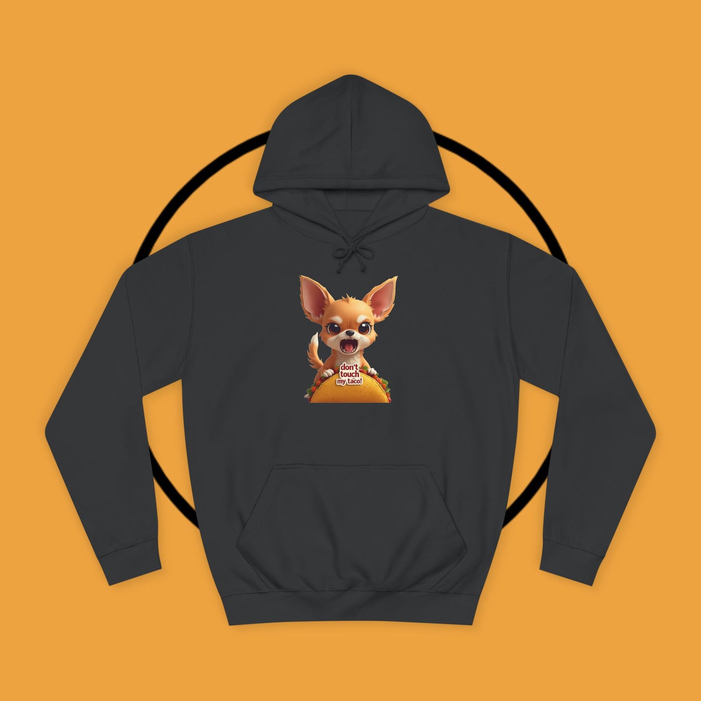"Don't Touch My Taco Chihuahua Hoodie | Angry Dog Food Protection | Funny Mexican Pet Meme | Fierce Chihuahua Gift"