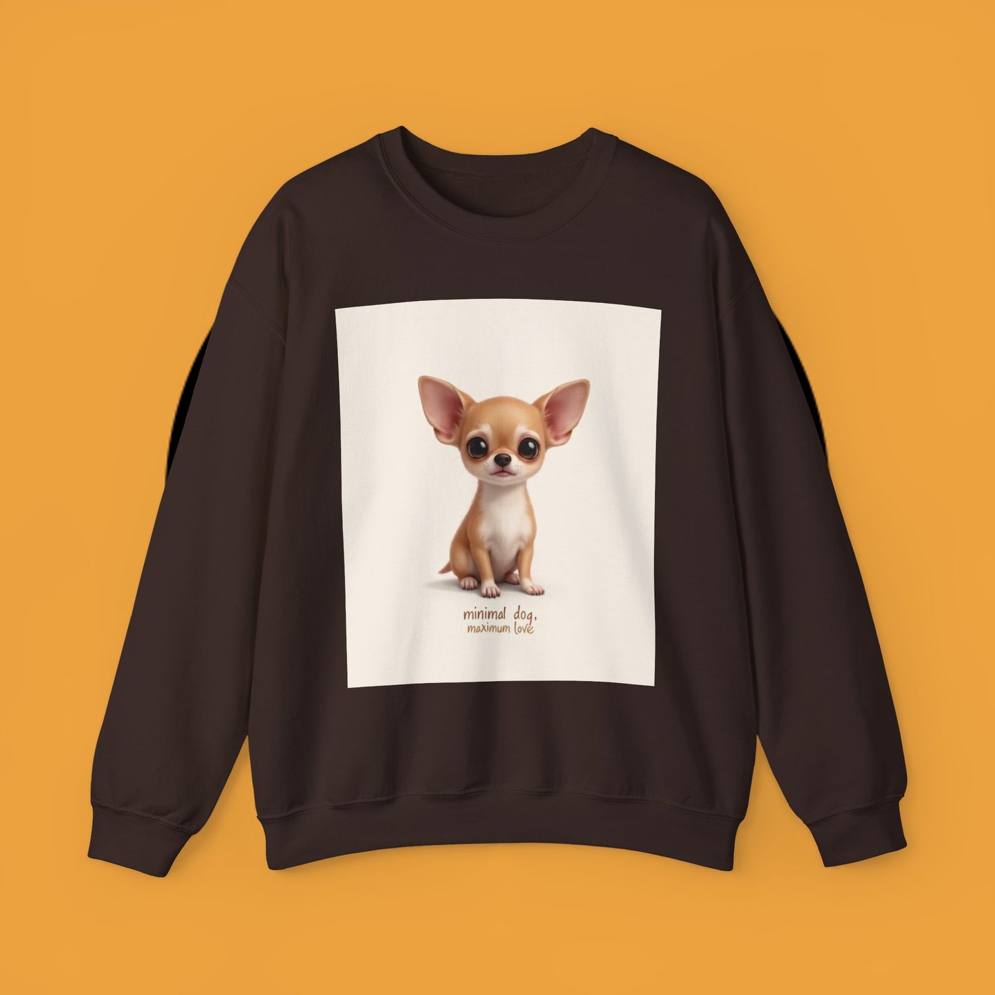 "Minimal Dog Maximum Love" Chihuahua Sweatshirt | Cute Puppy Quote Design | Small Dog Lover Gift