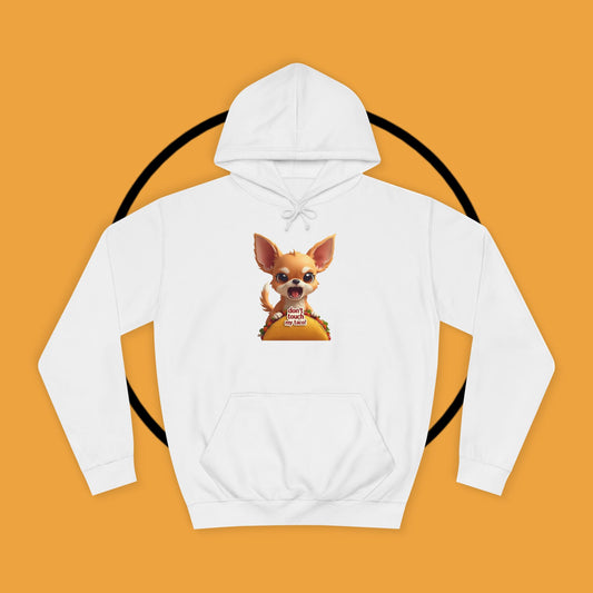 "Don't Touch My Taco Chihuahua Hoodie | Angry Dog Food Protection | Funny Mexican Pet Meme | Fierce Chihuahua Gift"