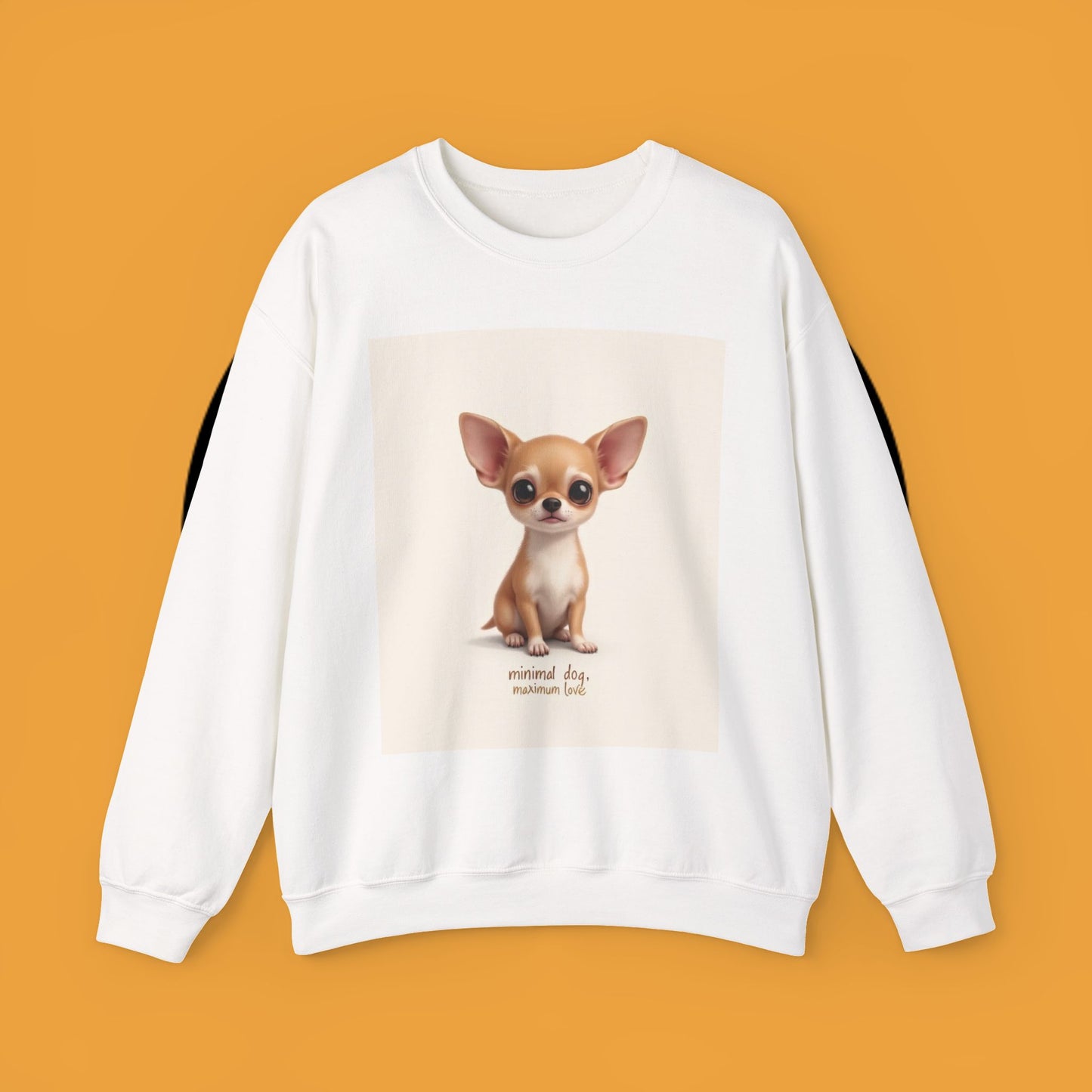 "Minimal Dog Maximum Love" Chihuahua Sweatshirt | Cute Puppy Quote Design | Small Dog Lover Gift
