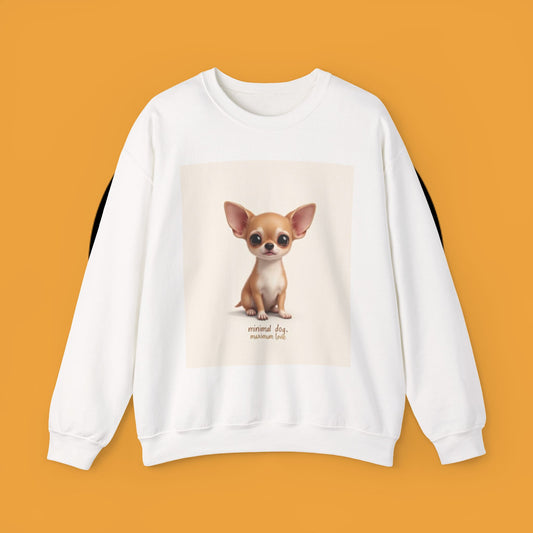 "Minimal Dog Maximum Love" Chihuahua Sweatshirt | Cute Puppy Quote Design | Small Dog Lover Gift
