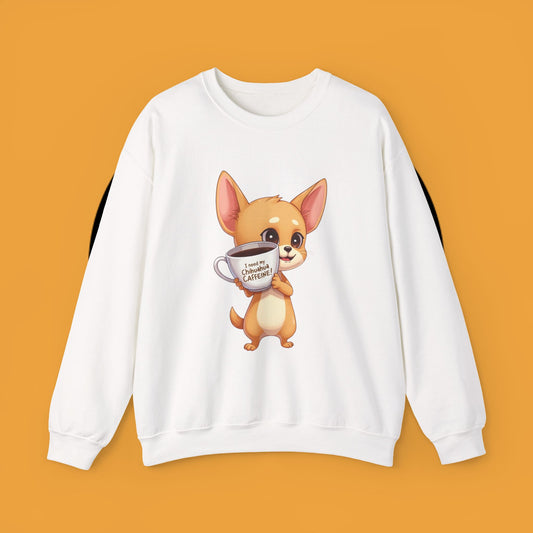 Coffee Chihuahua Sweatshirt - "I Need My Chihuahua Caffeine" Funny Dog Coffee Lover Gift