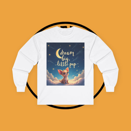 🌙 "Dream Big Little Pup" Inspirational Long Sleeve Tee - Motivational Chihuahua Design