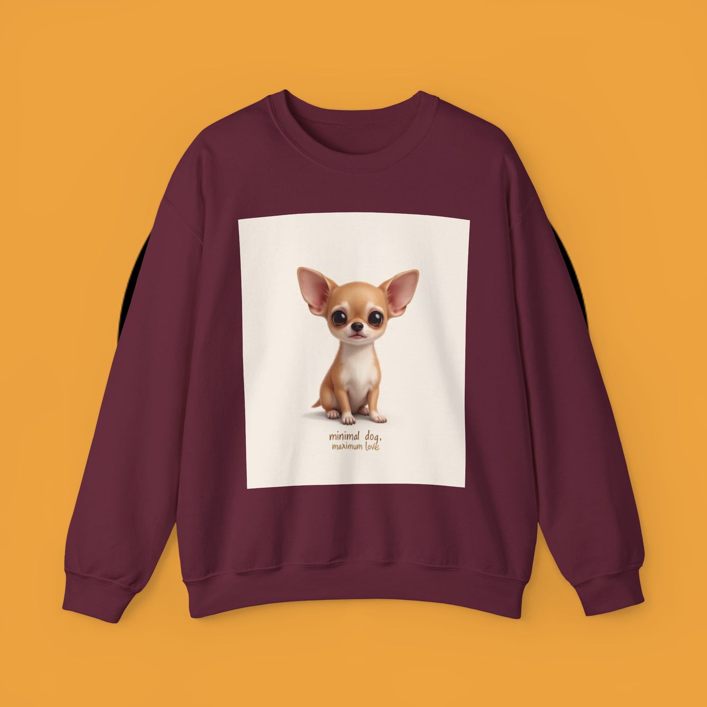"Minimal Dog Maximum Love" Chihuahua Sweatshirt | Cute Puppy Quote Design | Small Dog Lover Gift